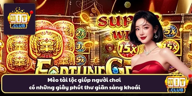 Mèo tài lộc giúp người chơi có những giây phút thư giãn sảng khoái Mèo tài lộc giúp người chơi có những giây phút thư giãn sảng khoái